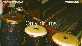 Tame Impala  Patience Only drums [upl. by Laenaj575]