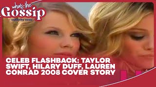 Revisiting Taylor Swift Hilary Duff and Lauren Conrads 2008 Us Cover Story [upl. by Einberger]