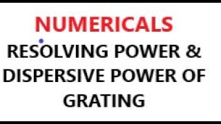 NUMERICALS RESOLVING POWER amp DISPERSIVE POWER OF GRATING [upl. by Sad]