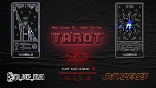 Tarot   Remix  ✗Bad Bunny Ft Jhay Cortez ✗ DJ ALEXIS [upl. by Halette]