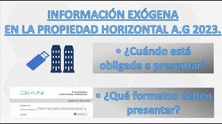 4 Información exógena en la propiedad horizontal AG 2023 [upl. by Lennahs52]