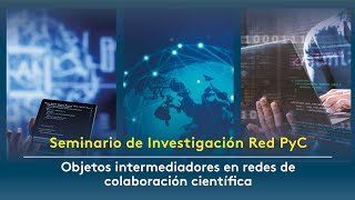 Objetos intermediadores en redes de colaboración científica [upl. by Haig878]