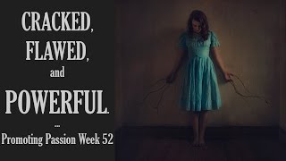 Promoting Passion Week 52 Cracked Flawed amp Powerful [upl. by Holey]