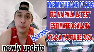 LATEST UPDATE SALARY OF RAB MATUBANG VLOGS IN YOUTUBE 2024 [upl. by Thom]