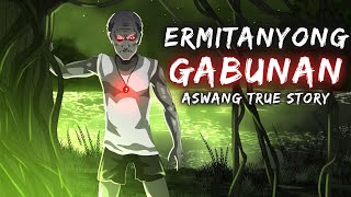 ERMITANYONG GABUNAN  Aswang True Story [upl. by Ronoh63]