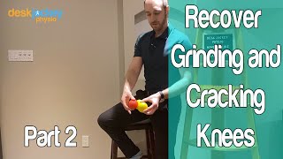 Recover Grinding and Cracking Knees  Part 2 [upl. by Matthaeus]