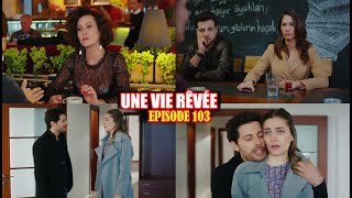 UNE VIE RÊVÉE ÉPISODE 103  UN NOUVEAU TRAVAIL POUR SENEM [upl. by Hen]