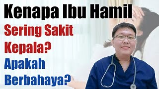 SAKIT KEPALA SAAT HAMIL  TANYAKAN DOKTER [upl. by Nimesay]