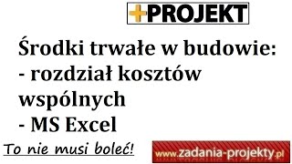 Środki trwałe w budowie  rozliczenie kosztów wspólnych zadania  MS Excel [upl. by Llerryt]