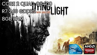 Core 2 Quad Q8400 R7 240 2GB GDDR5  Dying Light [upl. by Bram]