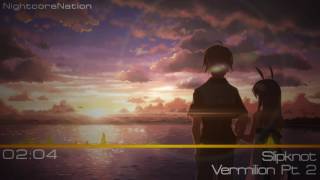 Slipknot  Vermilion Pt 2 Nightcore [upl. by Jehius]