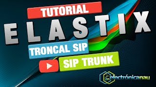 Elastix  09 Troncal SIP o SIP Trunk para hacer o recibir llamadas Externas [upl. by Gnilyam191]