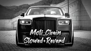 Moti Chain Mota Paisa Song SlowedReverd slowandreverb trending lofi motichain [upl. by Eiuqcaj]