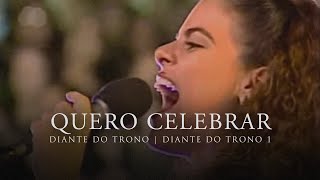 Quero Celebrar  DVD Diante do Trono 1  Diante do Trono [upl. by Ennayelsel]