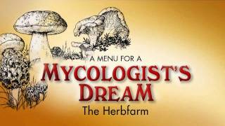 Mycologists Dream Herbfarm Mushroom Dinner [upl. by Paluas696]