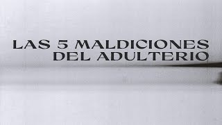 Las 5 Maldiciones Del Adulterio  Sanando Las Naciones [upl. by Elyod296]