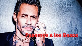 Marc Anthony  Pasemos a los Besos Video Oficial Letra [upl. by Hal]