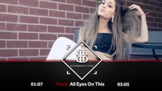 Ariana Grande Type Beat 2017  quotAll Eyes On Thisquot Pop Instrumental ProdBy BachBeats [upl. by Cleland]