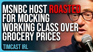 Democrat MSNBC Host ROASTED For MOCKING Working Class Over Grocery Prices [upl. by Ehr]