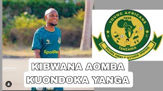 KIBWANA AOMBA KUONDOKA YANGA [upl. by Dnomsad704]