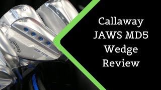 Callaway Jaws MD5 Wedge Review 2019 [upl. by Marshall356]