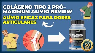 Colágeno Tipo 2 Pró–Maximum Alívio Review FUNCIONA MESMO É BOM VALE APENA É CONFIAVEL [upl. by Aisanahta904]