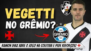 VEGETTI NO GRÊMIO  RAMÓN DÍAZ FALA SOBRE NOVO REFORÇO E PEDE CONTRATAÇÕES  ORELLANO FORA DO VASCO [upl. by Celinda]