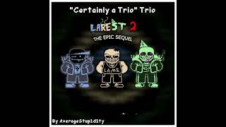 StupiditytaleBitterfall OST  Larest 2 The Epic Sequel quotCertainly a Trioquot Trio [upl. by Eissirc]