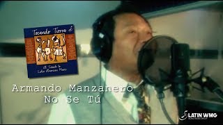 Armando Manzanero  No Se Tú  Tocando Tierra  LatinWMG [upl. by Ariana]