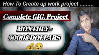 Up work GIGUp work project Real online earning in Pakistan 💵💵🤑💵💰💰 [upl. by Vardon538]