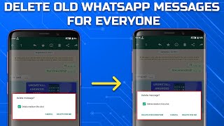 How to Delete Old WhatsApp Messages for Everyone After a Long Time [upl. by Nale32]