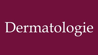 How to Pronounce Dermatologie Dermatology Correctly in German [upl. by Enneirda]