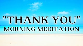 30 Day Gratitude Challenge quotThank Youquot Morning Meditation [upl. by Lennod]