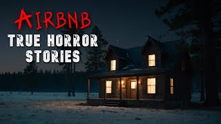 3 Creepy True Airbnb Horror Stories for a Night Alone V3 [upl. by Shien]