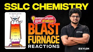 SSLC Chemistry  Blast Furnace Reaction ഇങ്ങനെ പഠിച്ചാൽ ഇത് മറക്കൂല  Xylem SSLC [upl. by Tterrab]