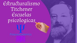 Estructuralismo  escuelas psicologicas  historia de la psicologia  Titchener psiqueacademica [upl. by Basia]