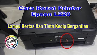 Cara Reset Printer Epson L220 Lampu Tinta Dan Kertas Berkedip Bergantian [upl. by Riatsala827]