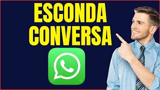 COMO ESCONDER CONVERSA NO WHATSAPP [upl. by Yrot]