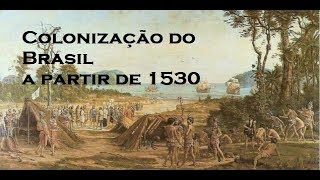 COLONIZAÇÃO DO BRASIL A PARTIR DE 1530  HISTÓRIA EM MINUTOS [upl. by Waterman]