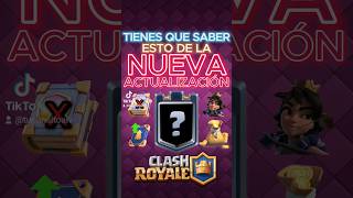 TIENES que SABER ÉSTO de la NUEVA ACTUALIZACIÓN clashroyale supercell [upl. by Haiacim]