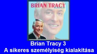 Brian Tracy 3 A sikeres személyiség kialakítása [upl. by Yllaw]