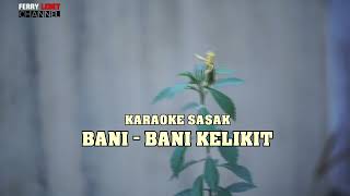 KARAOKE SASAK LOMBOK BANI KELIKIT FerryLEBET [upl. by Ttenrag]