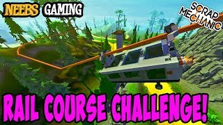 Scrap Mechanic  Rail Course Challenge [upl. by Adnilym102]