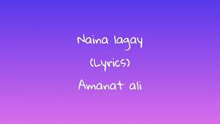 Naina Lagay Song Lyrics Amanat Ali  And  Mariya Meer [upl. by Adnarb]