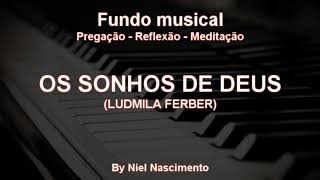 🎶 Fundo Musical no piano OS SONHOS DE DEUS  Ludmila Ferber by Niel Nascimento [upl. by Attenrev]