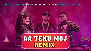 Aa Tenu Moj Karawan  Roach Killa  Dj Remix Song  Arif Lohar  Deep Jandu  New Song 2024 [upl. by Lenzi]