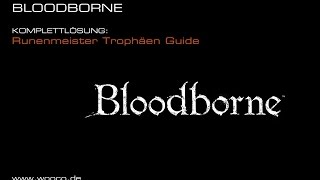 Bloodborne  Runenmeister Trophäen Guide [upl. by Aznola]