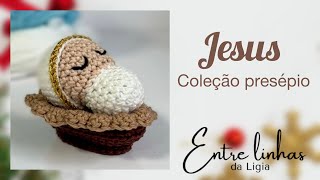 Amigurumi Jesus na Manjedoura  passo a passo tutorial  coleção presépio Entre Linhas da Ligia [upl. by Dmitri]