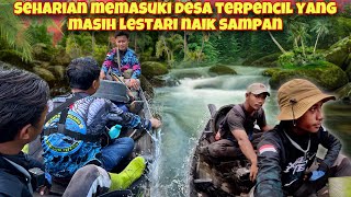 SEHARIAN MASUK DESA TERPENCIL NAIK SAMPAN MENUJU SPOT RAHASIA [upl. by Allister]