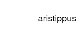 How to pronounce aristippus [upl. by Lorola]